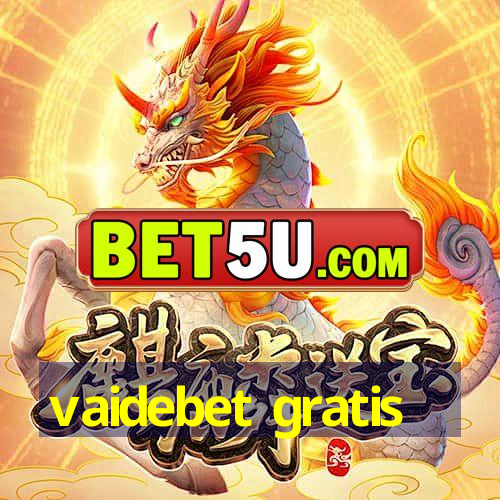 vaidebet gratis